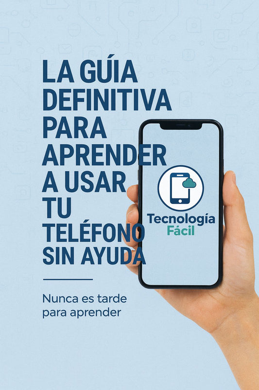 Nunca es tarde para aprender: Guía definitiva para entender tu teléfono sin ayuda
